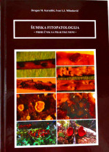 ŠUMSKA FITOPATOLOGIJA - priručnik sa praktikumom/ D. Karadžić, I. Milenković