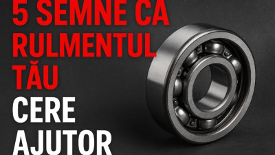 Simptome că un rulment de transmisie este uzat – semne, cauze și soluții