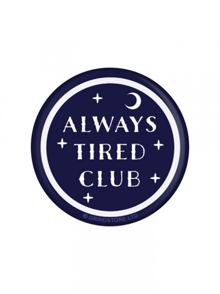 Insigna Always Tired Club