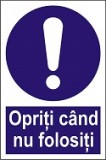 Indicator "Opriti cand nu folositi"  A4