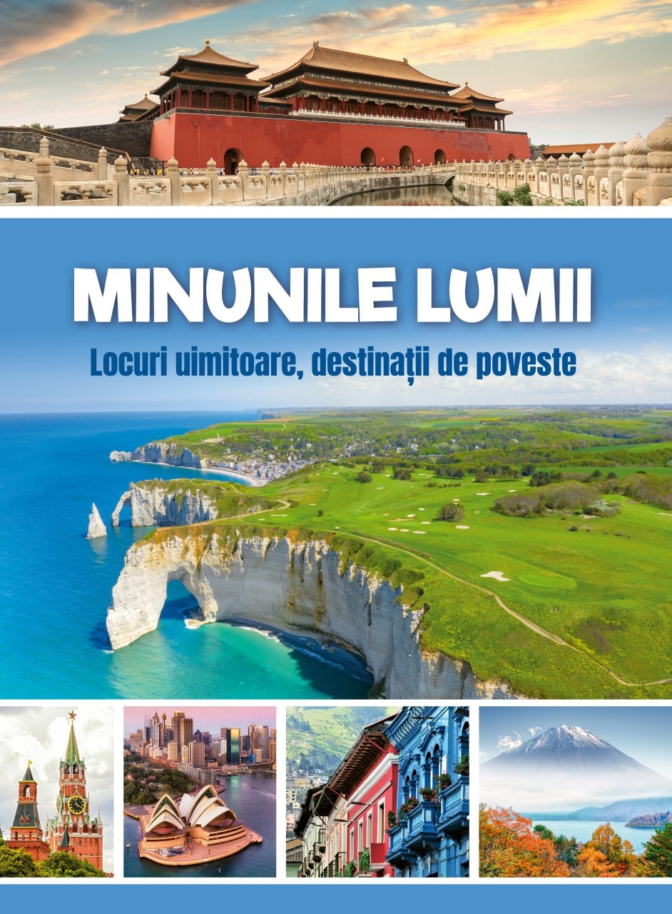 Minunile lumii - Locuri uimitoare, destinații de poveste