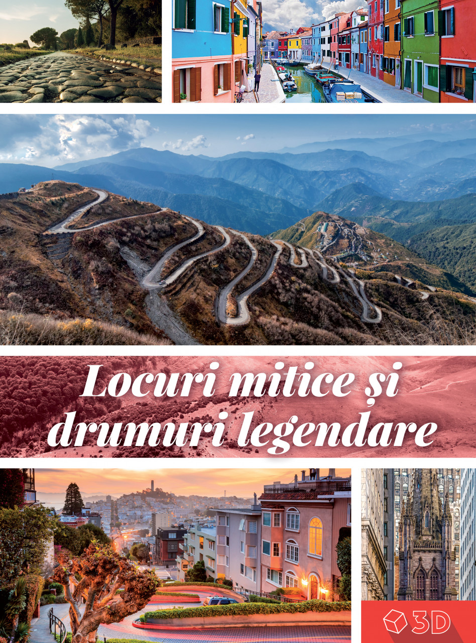 Locuri mitice și drumuri legendare 3D