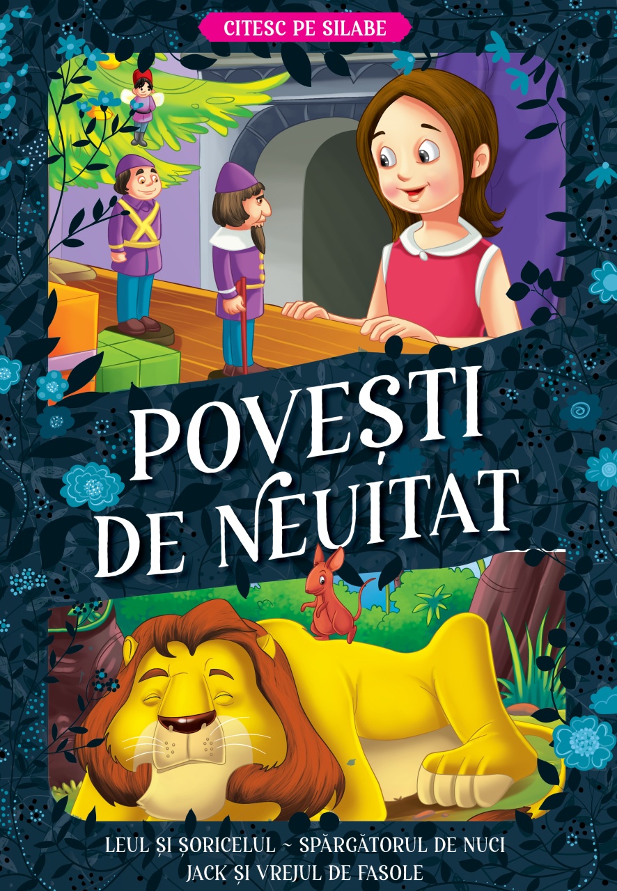 Povești de neuitat: Leul și șoricelul. Spărgătorul de nuci. Jack și vrejul de fasole – Cuitesc pe silabe