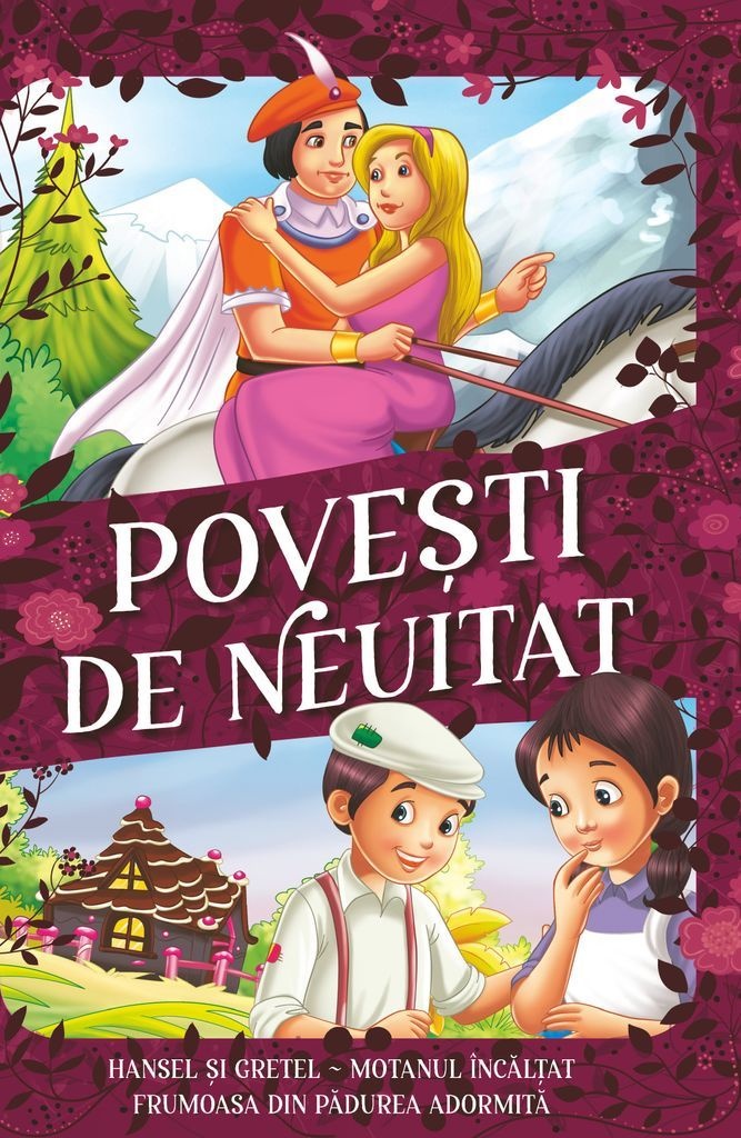 Povești de neuitat - Hansel și Gretel, Motanul Încălțat, Frumoasa din pădurea adormită