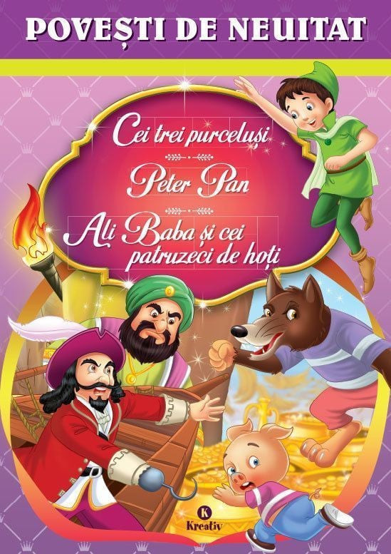 Povesti de neuitat (Cei trei purcelusi, Peter Pan, Ali Baba si cei patruzeci de hoti)