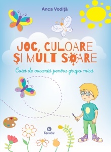 Joc, culoare si mult soare - Caiet de vacanta pentru grupa mica - Anca Vodita - Img 1
