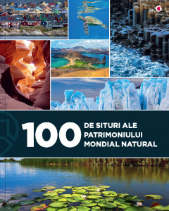 100 de situri naturale UNESCO - O carte captivantă pentru tineri