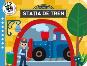 Coperta cărții Micul Meu Oraș: Stația de Tren, ilustrație cu gară și copii
