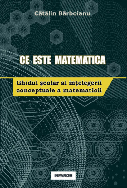 Ce este matematica: Ghidul şcolar al înţelegerii conceptuale a matematicii