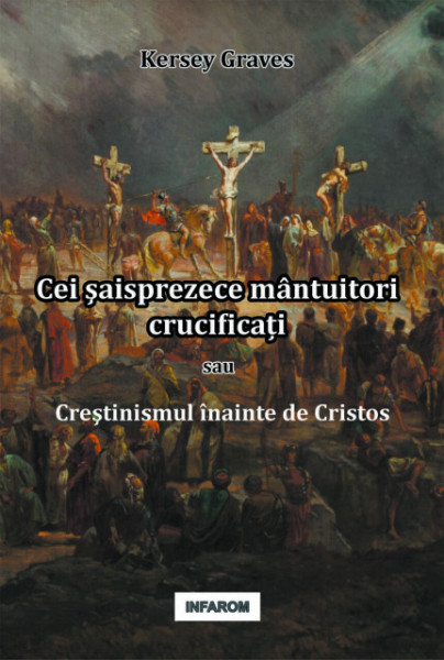 Cei şaisprezece mântuitori crucificați sau Creştinismul înainte de Cristos