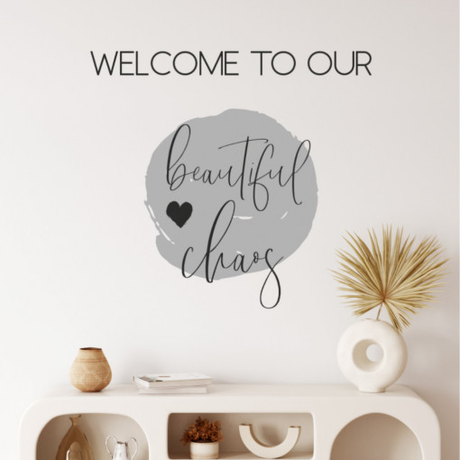 Sticker perete - Welcome to our beautiful chaos