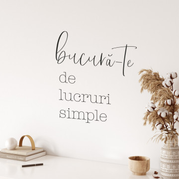 Sticker perete Bucura-te de lucruri simple
