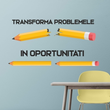 Sticker Educativ motivațional – Transforma problemele in oportunitati