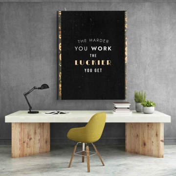 Tablou canvas - The harder you work..