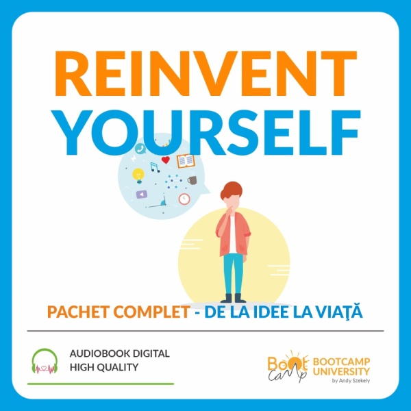 Reinvent YourSelf - Inspiratie pentru Viata Buna
