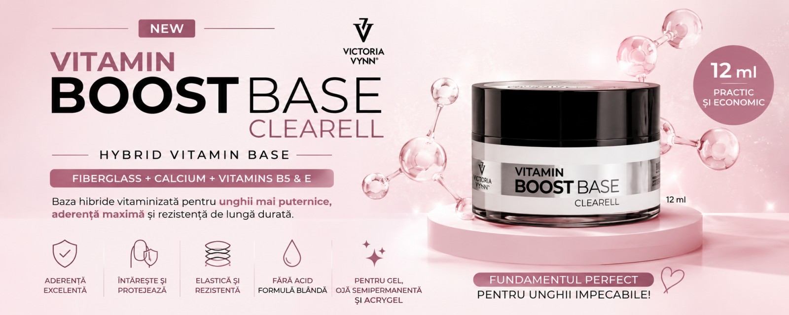 Boost Base Clearell 12 ml Victoria Vynn – baza hibrida vitaminizata pentru unghii rezistente si aderenta maxima