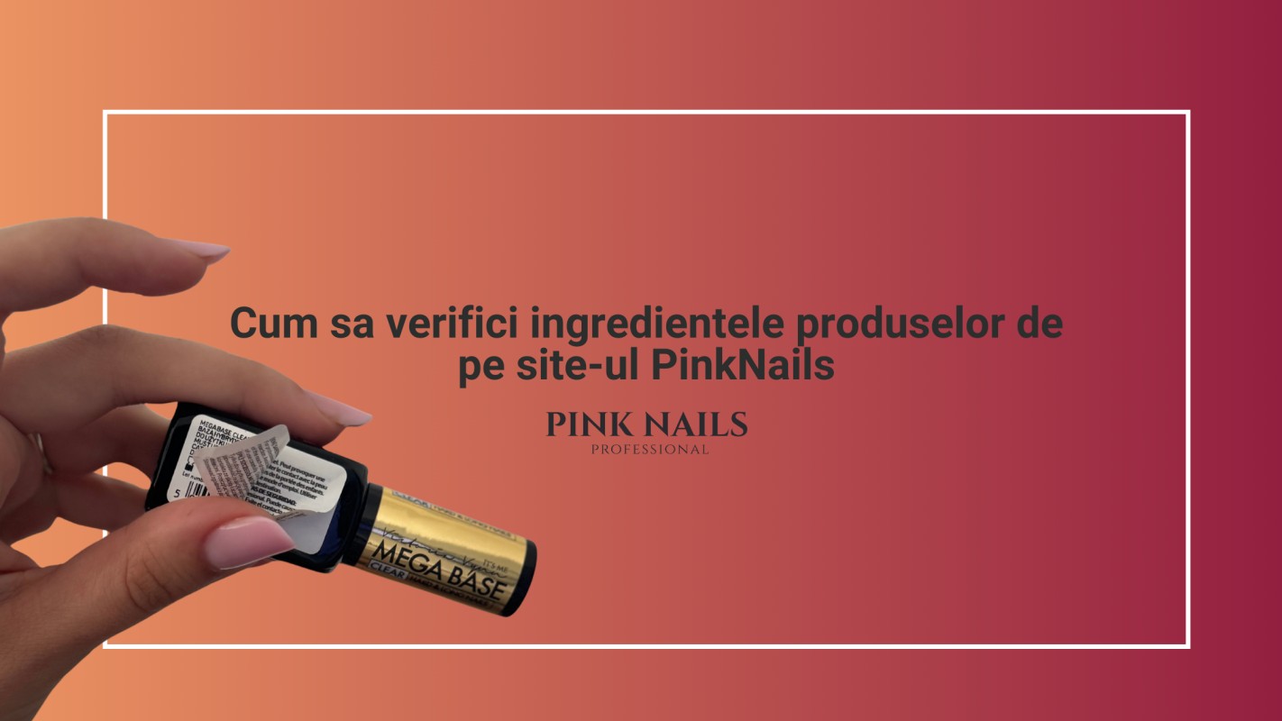 Cum sa verifici ingredientele produselor de pe site-ul PinkNails