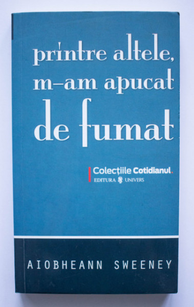 Aiobhean Sweeney - Printre altele m-am apucat de fumat