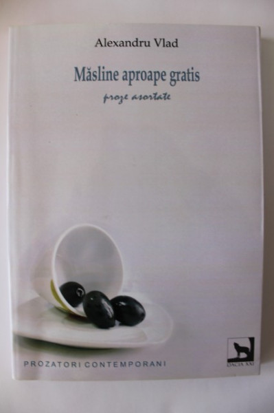 Alexandru Vlad - Masline aproape gratis. Proze asortate