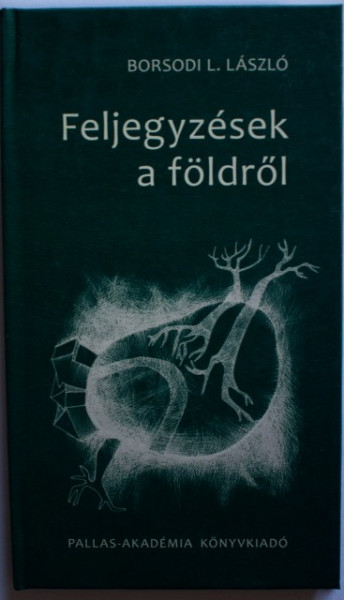 Borsodi L. Laszlo - Feljegyzesek ​a foldrol (editie hardcover)