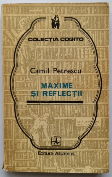 Camil Petrescu - Maxime si reflectii