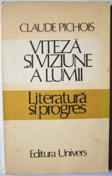 Claude Pichois - Viteza si viziune a lumii. Literatura si progres