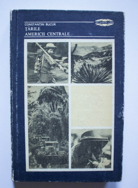 Constantin Bucur - Tarile Americii Centrale (editie hardcover)