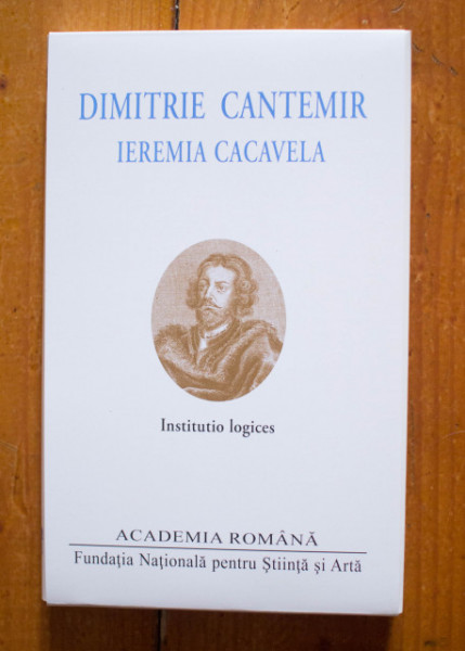 Dimitrie Cantemir, Ieremia Cacavela - Institutio logices (editie bilingva, romano-latina, hardcover) - Img 2