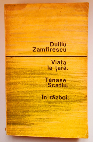 Duiliu Zamfirescu - Viata la tara. Tanase Scatiu. In razboi