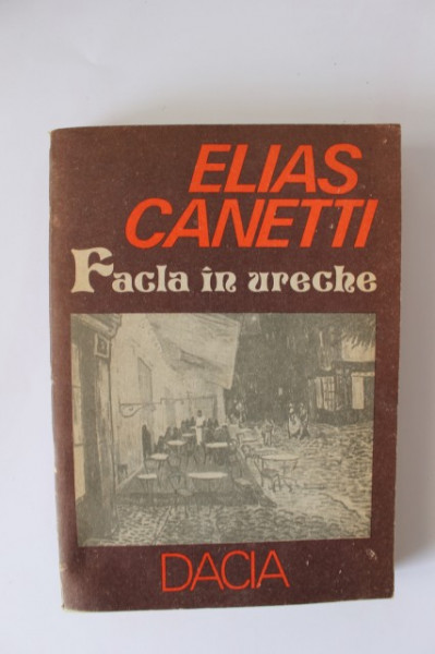 Elias Canetti - Facla in ureche