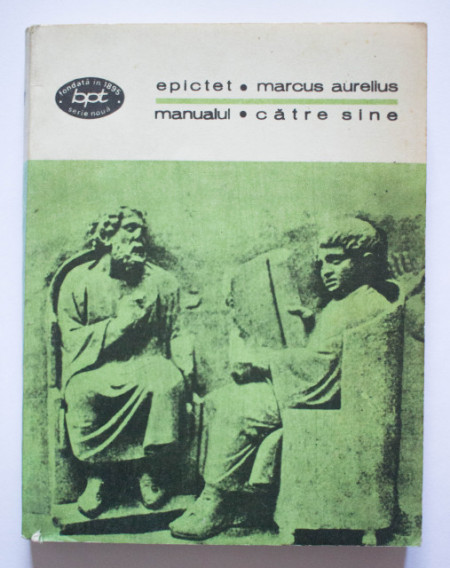 Epictet, Marcus Aurelius - Manualul. Catre sine