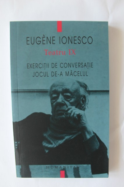 Eugene Ionesco - Teatru IX. Exercitii de conversatie. Jocul de-a macelul
