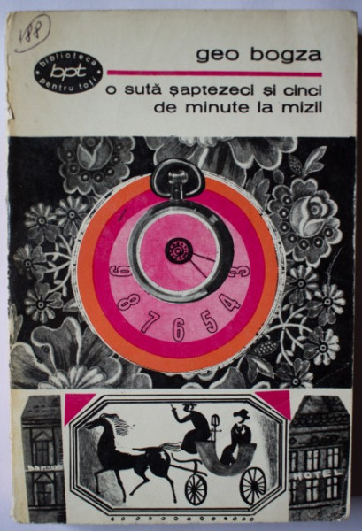 Geo Bogza - O suta saptezeci si cinci de minute la Mizil