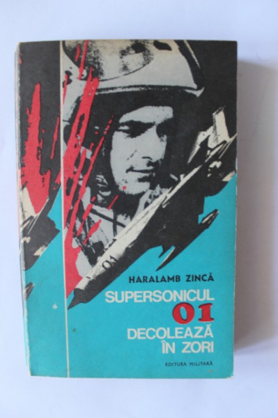 Haralamb Zinca - Supersonicul 01 decoleaza in zori