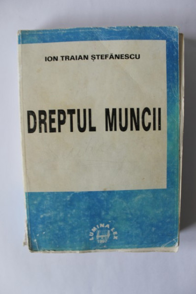 Ion Traian Stefanescu - Dreptul muncii