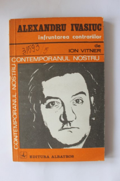 Ion Vitner - Alexandru Ivasiuc. Infruntarea contrariilor