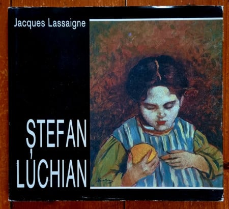 Jacques Lassaigne - Stefan Luchian (editie hardcover, in limba franceza)