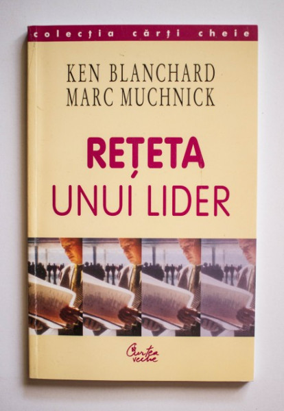Ken Blanchard, Marc Muchnick - Reteta unui lider