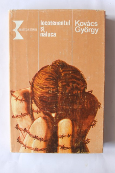 Kovacs Gyorgy - Locotenentul si naluca (editie hardcover)