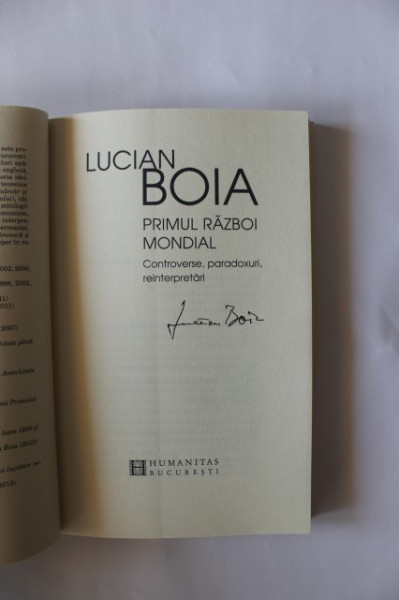 Lucian Boia - Primul Razboi Mondial. Controverse, paradoxuri, reinterpretari (cu autograf)