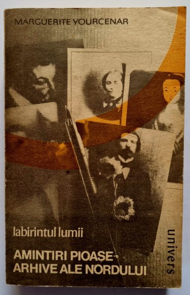 Marguerite Yourcenar - Labirintul lumii. Amintiri pioase. Arhive ale Nordului