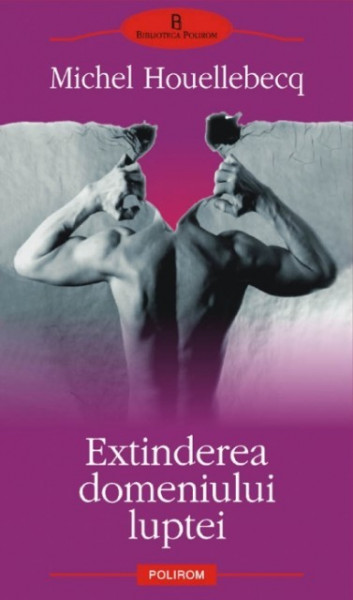 Michel Houellebecq - Extinderea domeniului luptei