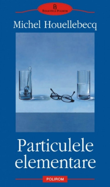 Michel Houellebecq - Particulele elementare