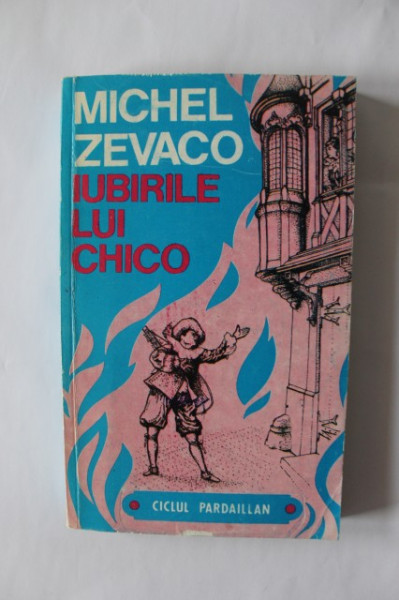 Michel Zevaco - Iubirile lui Chico