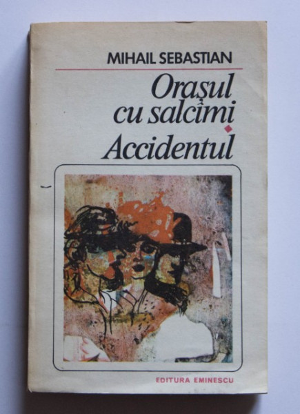 Mihail Sebastian - Orasul cu salcami. Accidentul