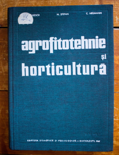 N. Saulescu, N. Stefan, C. Neumann - Agrofitotehnie si horticultura (editie hardcover)