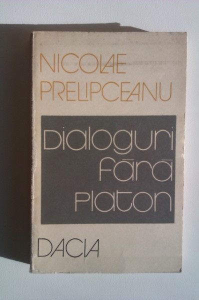 Nicolae Prelipceanu - Dialoguri fara Platon