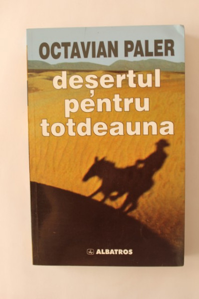 Octavian Paler - Desertul pentru totdeauna (cu autograf) - Img 2