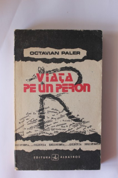 Octavian Paler - Viata pe un peron