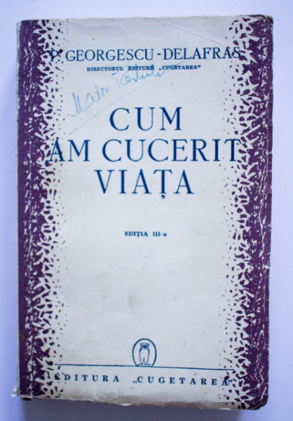 P. Georgescu-Delafras - Cum am cucerit viata